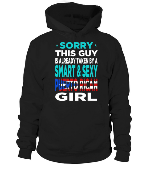 Sorry This Guy is Already Taken by a Smart and Sexy Puerto Rican Girl Hoodie Unisex