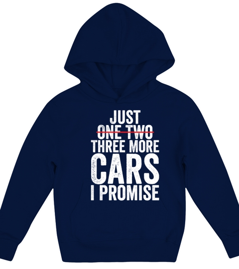Just One Two Three More Cars I Promise Kids Hoodie