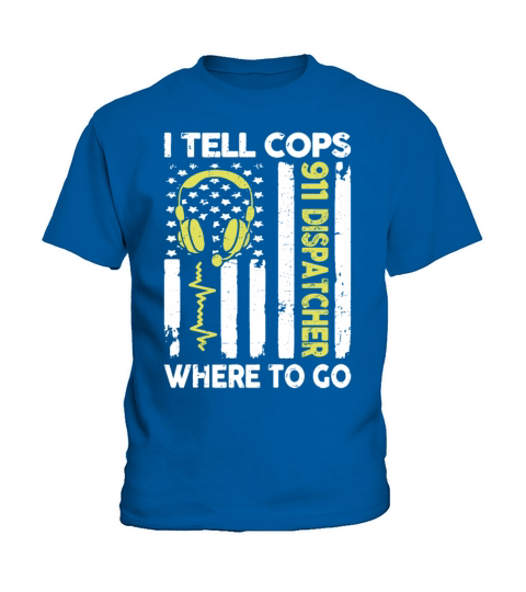 Dispatcher I Tell Cops Where To Go Kids T-Shirt