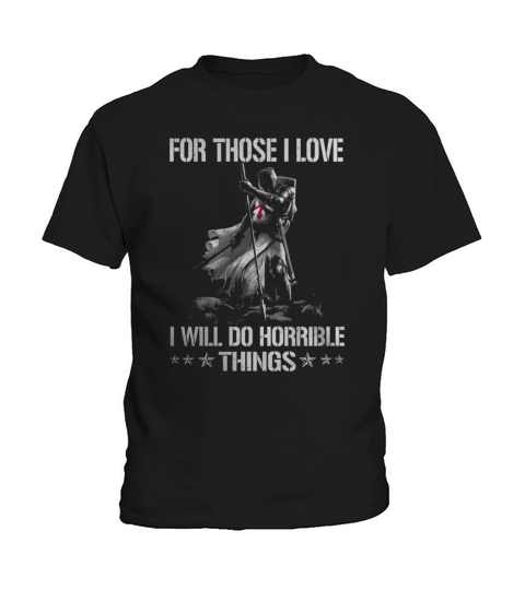 FOR THOSE I LOVE - I WILL DO HORRIBLE THINGS Kids T-Shirt