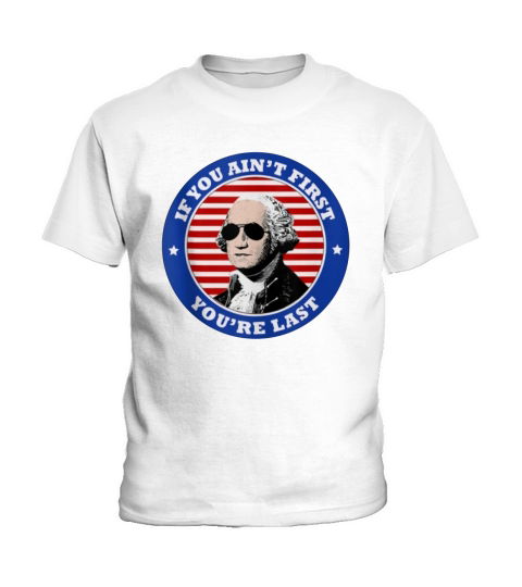 George Washington Sunglasses If You Ain’t First You’re Last shirt Kids T-Shirt