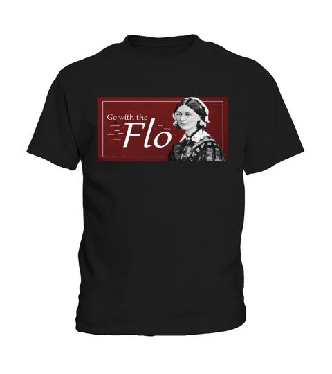 Go with the Flo Humorous Florence Nightingale Shirt 1 Kids T-Shirt