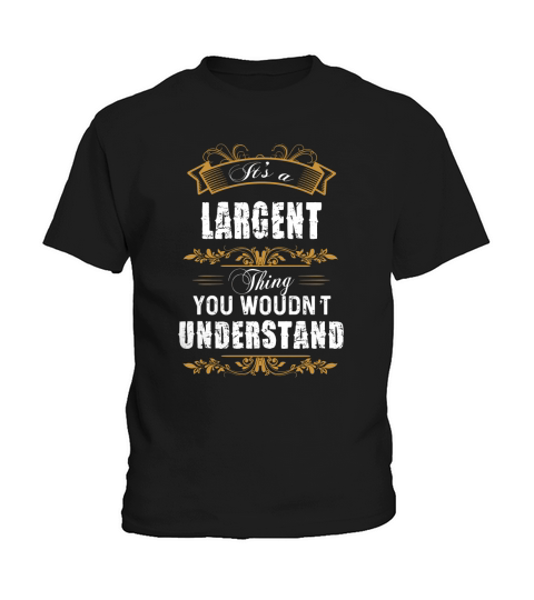LARGENT Name shirt, LARGENT Funny Name, LARGENT Family Name Gifts T Shirt Kids T-Shirt