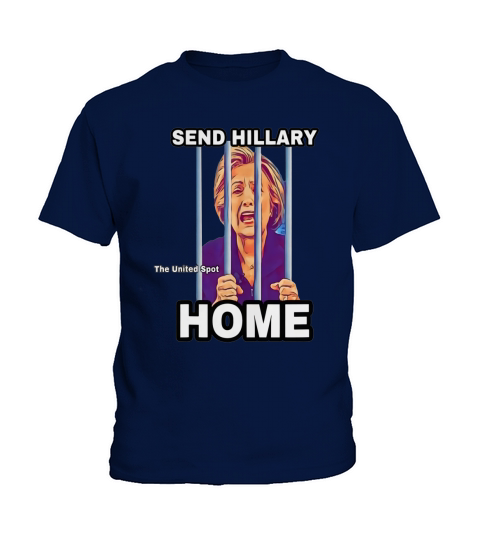 Send Hillary Clinton Home The United Spot shirt Kids T-Shirt