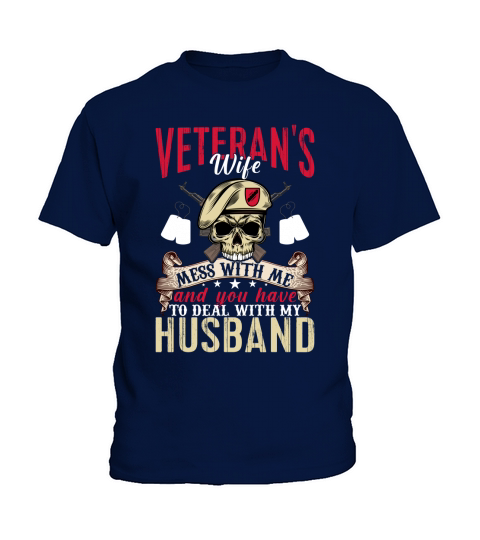 Veterans Wife Mess With Me And You Have Husband Kids T-Shirt