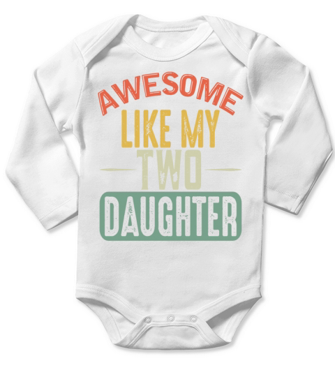 Awesom Like My 2 Two Daughter Father Long Sleeve Baby One-Piece