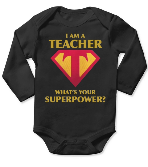 I Am A Teacher Whats Your Superpower Long Sleeve Baby One-Piece