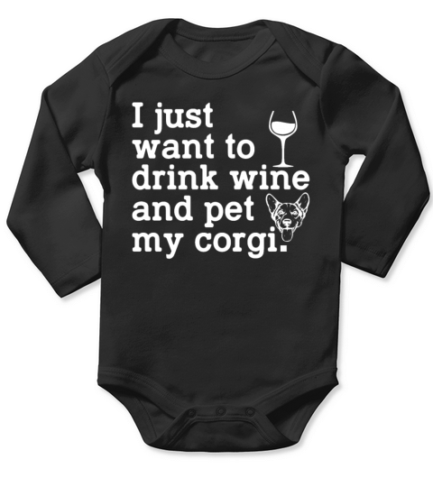 I Just Want To Drink Wine And Pet My Corgi Funny Long Sleeve Baby One-Piece