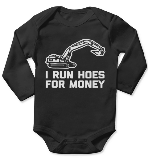 I Run Hoes For Money T-Shirt funny construction worker humor Long Sleeve Baby One-Piece