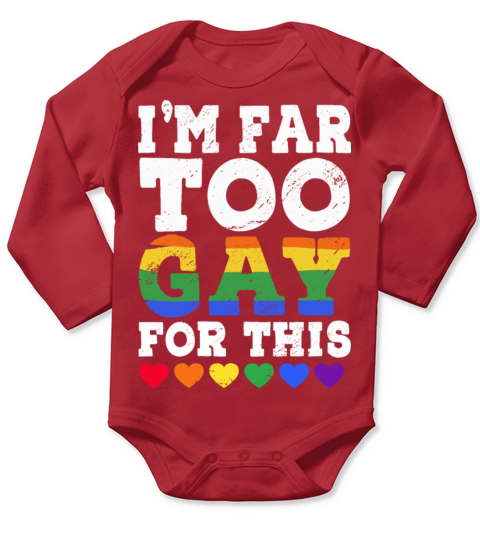 Im Too Gay For This Funny LGBTQ Rainbow Heart Long Sleeve Baby One-Piece