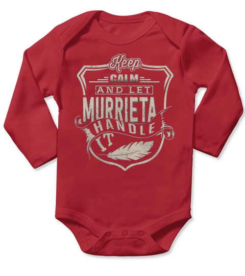 Keep Calm And Let MURRIETA Handle It TShirt Long Sleeve Baby One-Piece