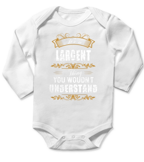 LARGENT Name shirt, LARGENT Funny Name, LARGENT Family Name Gifts T Shirt Long Sleeve Baby One-Piece