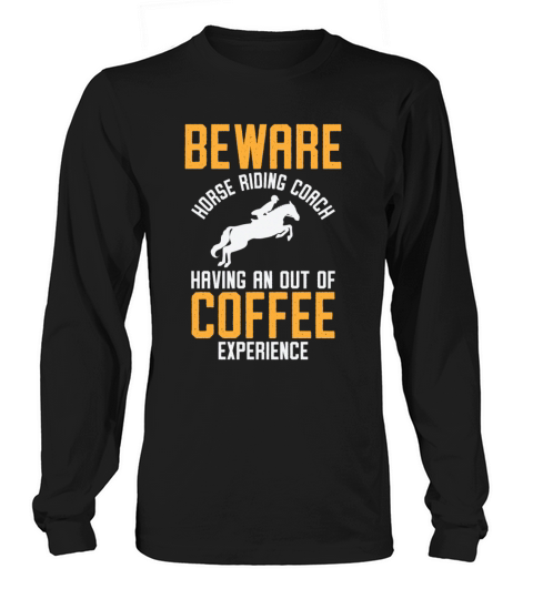 Horse Riding Equestrian Coach Coffee Lover Sports Long sleeved Unisex