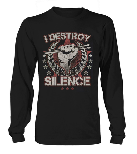I Destroy Silence Drums T-Shirt Funny Drummer Tee Long sleeved Unisex