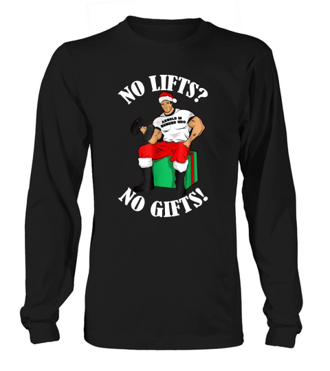 Original Arnold Numero Uno No lifts no gifts! Christmas sweater Long sleeved Unisex