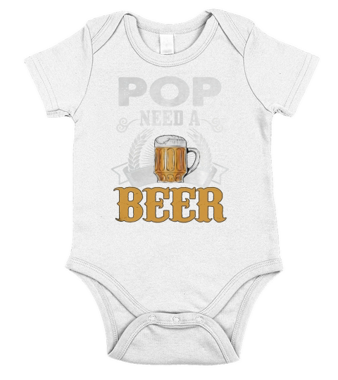 Father Day s Gift Pop Need A Beer Funny T-Shirt Short Sleeve Baby One-Piece