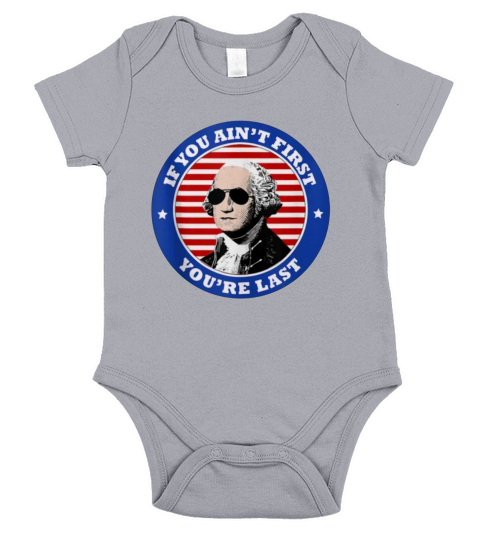 George Washington Sunglasses If You Ain’t First You’re Last shirt Short Sleeve Baby One-Piece