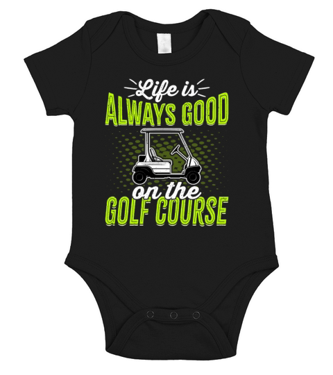 Life Is Always Good on the Golf Course - Golfer Short Sleeve Baby One-Piece