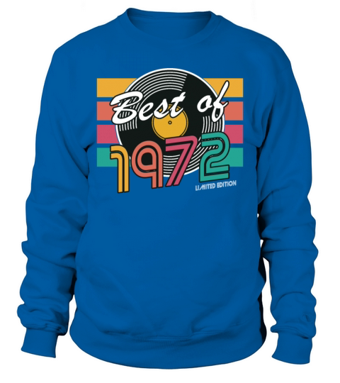 50th birthday vintage 1972 best of 1972 Sweatshirt Unisex