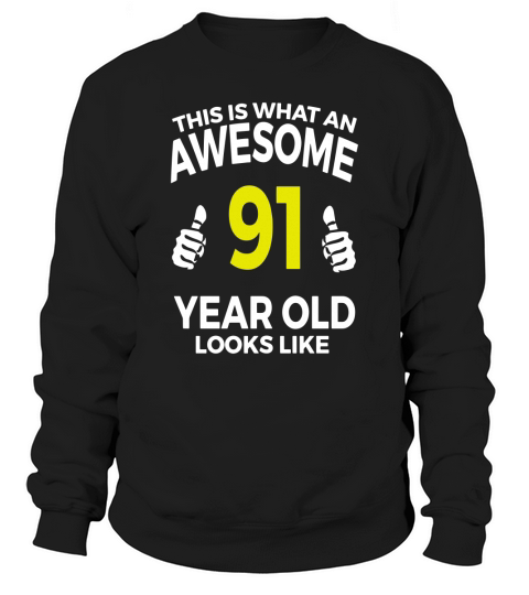 91 Year Old Birthday Gifts T Shirt for a Senior Man or Woman Sweatshirt Unisex