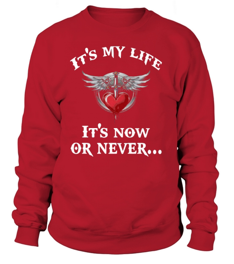 Bon Jovi its my life its now or never Sweatshirt Unisex