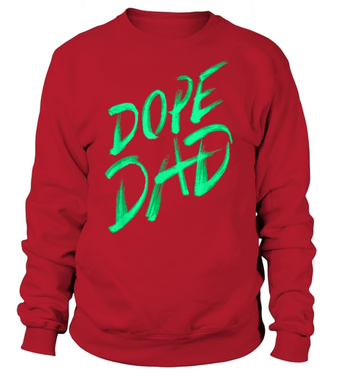 Dope Dad I Graffiti Style Father Daddy Gift T-Shirt Sweatshirt Unisex