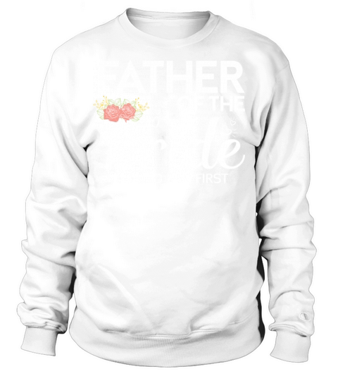 FATHER OF THE BRIDE I LOVED HER FIRST Sweatshirt Unisex