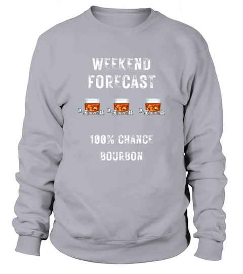 Funny Bourbon Forecast Whiskey Lover Weather Drin Sweatshirt Unisex