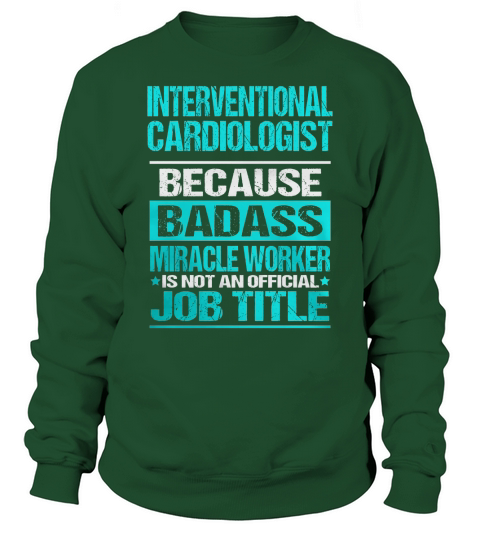 INTERVENTIONAL CARDIOLOGIST Sweatshirt Unisex