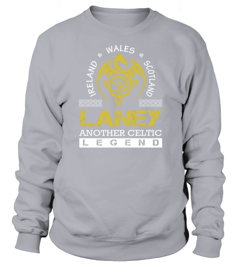 Ireland Wales Scotland LANEY Another Celtic Legend Name Shirts Sweatshirt Unisex