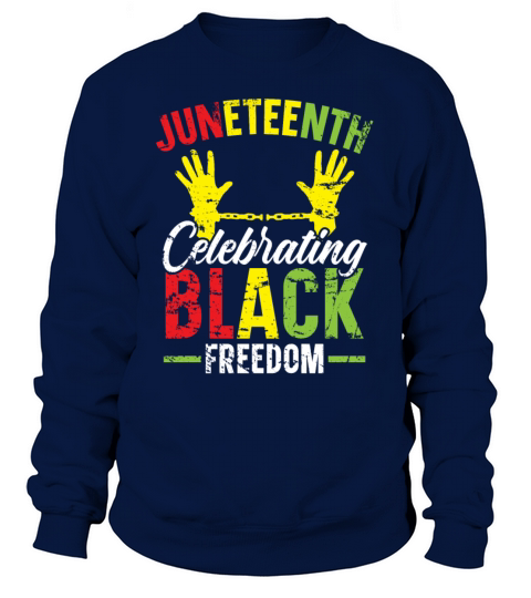 Juneteenth Celebrating Black Freedom Black Pride Sweatshirt Unisex