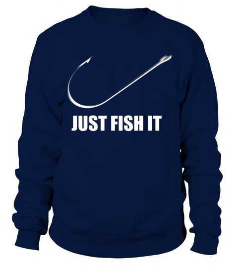 Just Fish It Sweatshirt Unisex