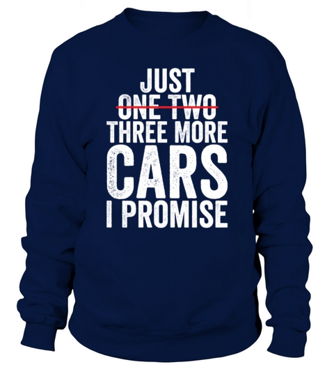 Just One Two Three More Cars I Promise Sweatshirt Unisex