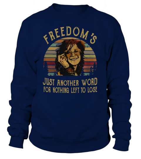 Official Janis Joplin freedoms just another word for nothing left to lose shirt Sweatshirt Unisex