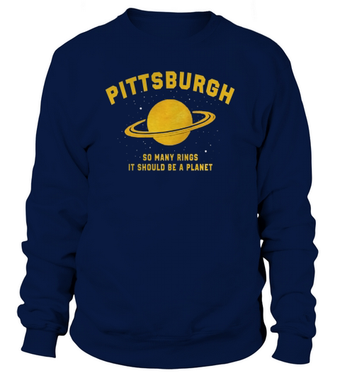 PITTSBURGH SO MANY RINGS IT SHOULD BE A PLANET Sweatshirt Unisex