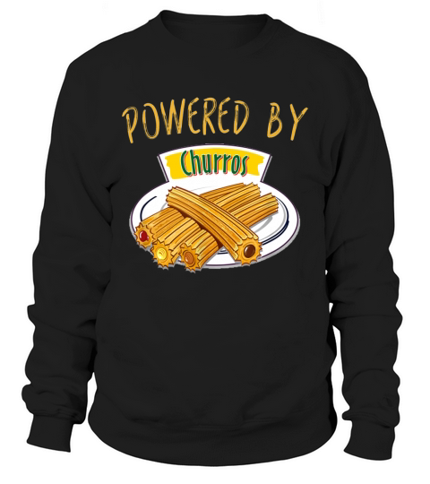 Powered By Churros Shirt for kids, youth or adults! Sweatshirt Unisex