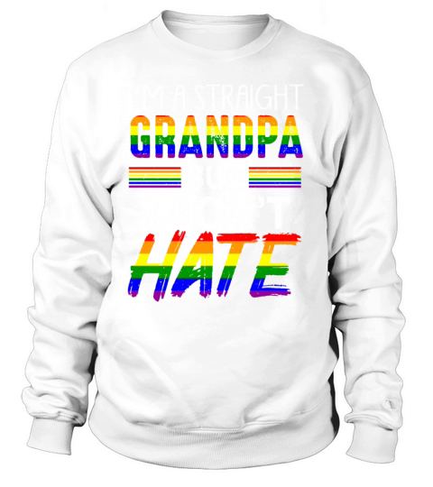 Straight Grandpa Do Not Hate LGBTQ Pride Sweatshirt Unisex