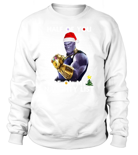 Thanos half of you are on my naughty list Sweatshirt Unisex