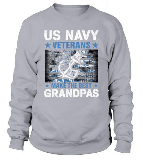 US Navy Veterans Make the Best Grandpas Fathers Day Gift Sweatshirt Unisex