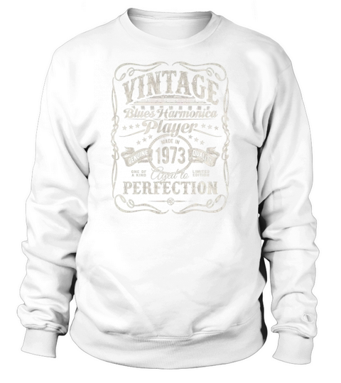 Vintage Blues Harmonica Player Made In 1973 T Shirt LIMTED EDITION Sweatshirt Unisex