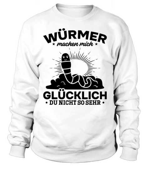 Worms Make Me Happy You Not So Much Funny Worm Sweatshirt Unisex