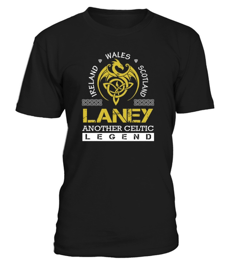 Ireland Wales Scotland LANEY Another Celtic Legend Name Shirts T-Shirt Unisex
