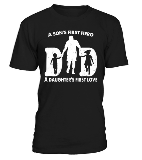 Mens Dad A Sons First Hero A Daughters First Love Funny T-Shirt Unisex