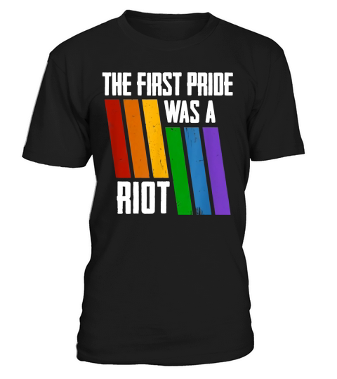 The First Pride Was A Riot LGBT Pride shirt T-Shirt Unisex