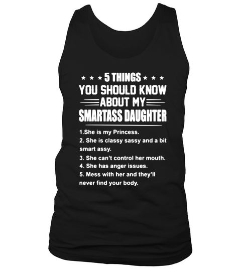 5 things you should know about my smartass daughter Tank Top Unisex