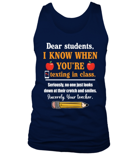 Dear Students I Know When Youre Texting In CLass Tank Top Unisex