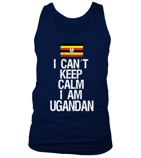 I can not keep calm I am Ugandan Tank Top Unisex