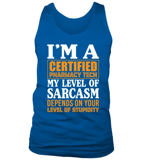 Im A Certified Pharmacy Tech My Level Of Sarcasm Tank Top Unisex