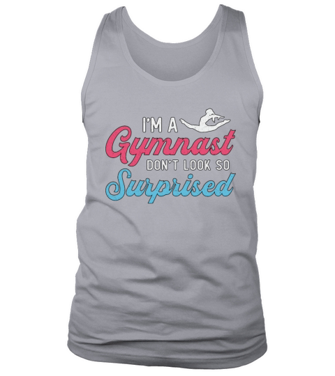 Im A Gymnast Dont Look So Surprised Gymnastics Tank Top Unisex
