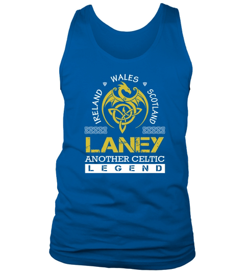 Ireland Wales Scotland LANEY Another Celtic Legend Name Shirts Tank Top Unisex